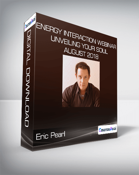 Eric Pearl - Energy Interaction Webinar - Unveiling Your Soul August 2018