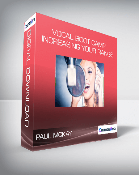 Paul McKay - Vocal Boot Camp: Increasing Your Range