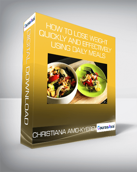 Christiana Amo-Kyereme - How to lose weight quickly and effectively using daily meals