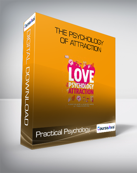 Practical Psychology - The Psychology of Attraction