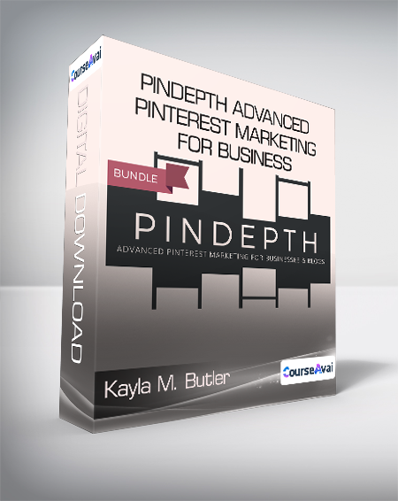 Kayla M. Butler - Pindepth Advanced Pinterest Marketing for Business