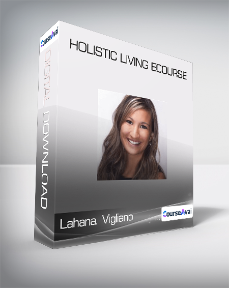 Lahana. Vigliano - Holistic Living eCourse