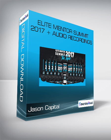 Jason Capital - Elite Mentor Summit 2017 + Audio Recordings