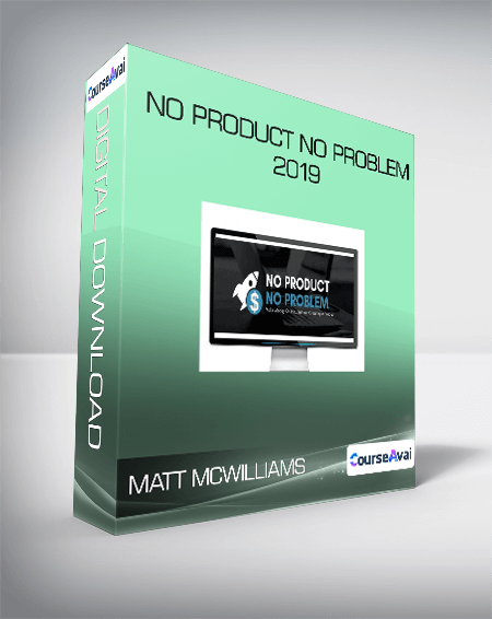 Matt McWilliams - No Product No Problem 2019