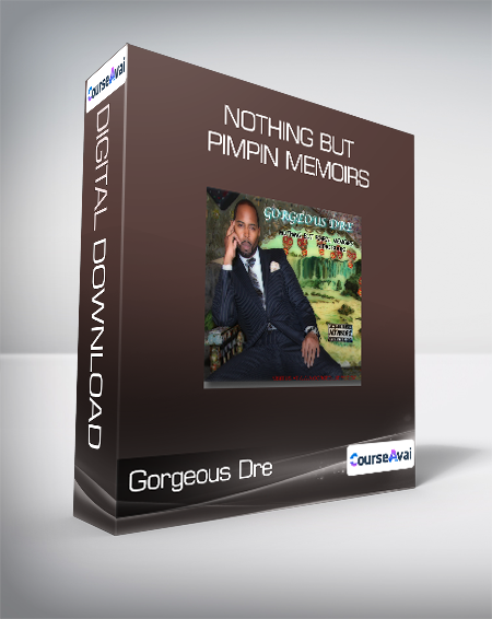 Gorgeous Dre - Nothing But Pimpin Memoirs