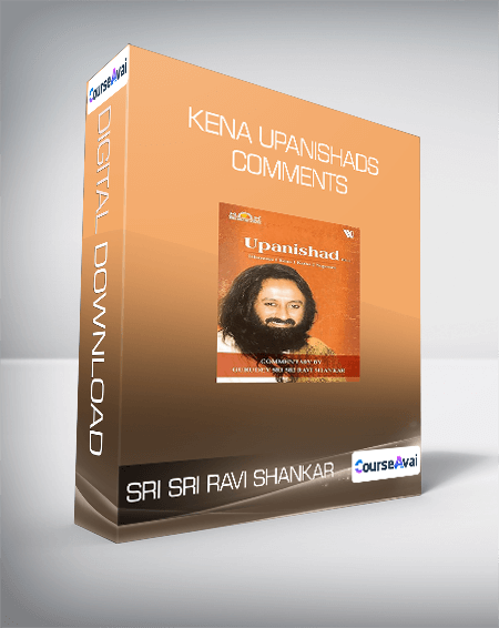 Sri Sri Ravi Shankar - KENA Upanishads comments