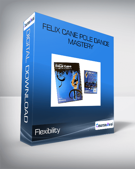 Felix Cane Pole Dance Mastery - Flexibility