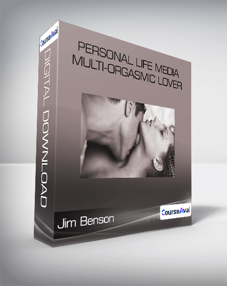 Jim Benson - Personal Life Media - Multi-Orgasmic Lover