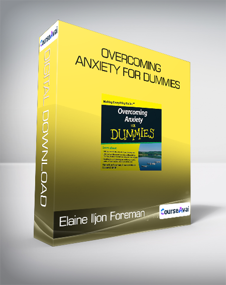 Elaine Iljon Foreman et al. - Overcoming Anxiety For Dummies