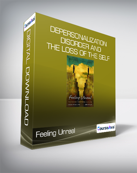 Feeling Unreal - Depersonalization Disorder and the Loss of the Self