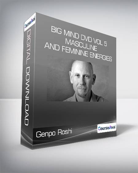 Genpo Roshi - Big Mind DVD Vol 5 - Masculine and Feminine Energies