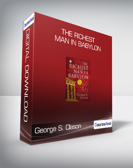 George S. Clason - The Richest Man In Babylon