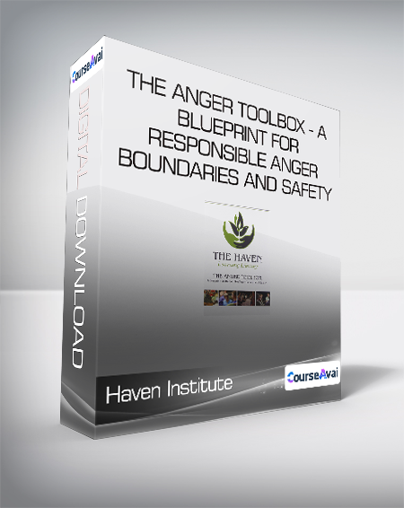 Haven Institute - The Anger Toolbox - A Blueprint for Responsible Anger - Boundaries and Safety