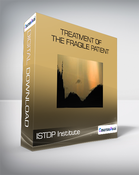 ISTDP Institute - Treatment of the Fragile Patient