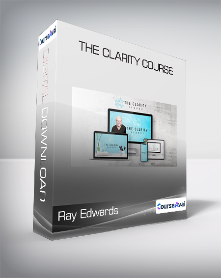 Ray Edwards - The Clarity Course