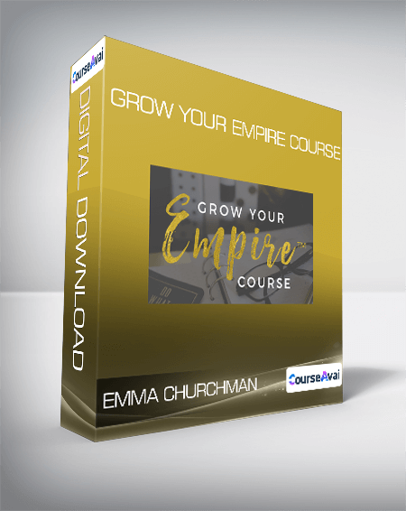 Emma Churchman - Grow Your Empire Course