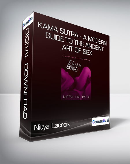 Nitya Lacroix - Kama Sutra - A Modern Guide to the Ancient Art of Sex