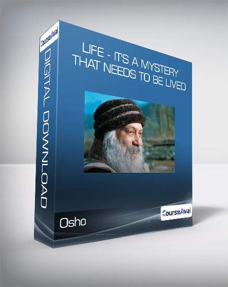 Osho - Life - it's a mystery that needs to be lived