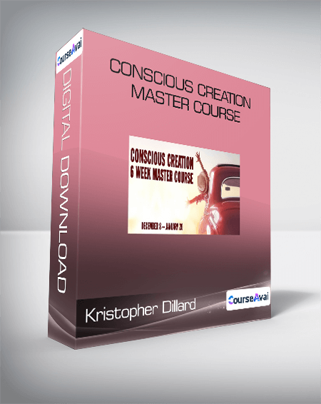 Kristopher Dillard - Conscious Creation Master Course