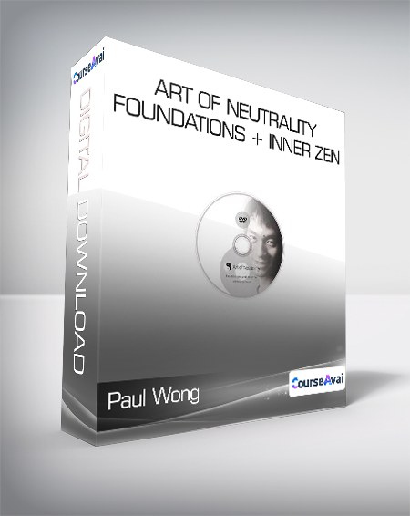 Paul Wong - Art of Neutrality - Foundations + Inner Zen