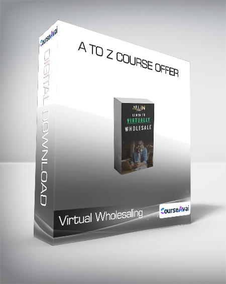 Virtual Wholesaling - A to Z Course Offer