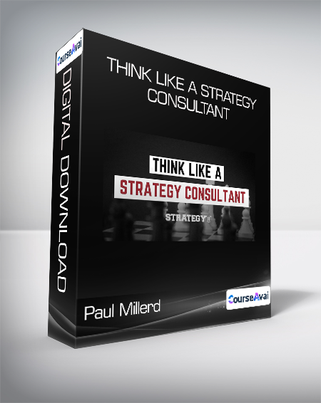 Paul Millerd - Think Like a Strategy Consultant