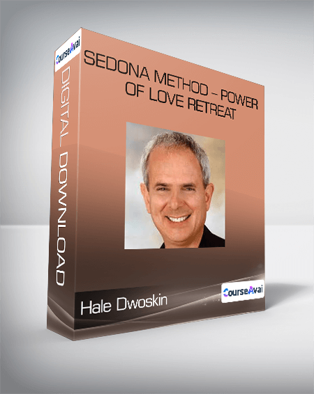 Hale Dwoskin - Sedona Method - Power of Love Retreat