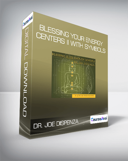 Dr. Joe Dispenza - Blessing Your Energy Centers II With Symbols