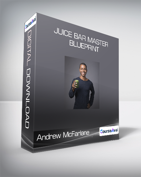 Andrew McFarlane - Juice Bar Master Blueprint