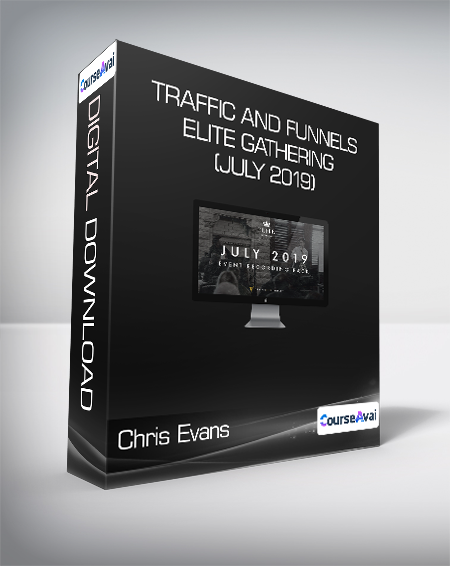 Chris Evans & Taylor Welch - Traffic And Funnels - ELITE Gathering (July 2019)