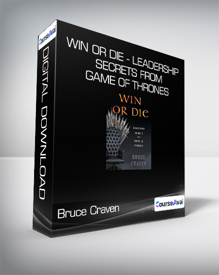 Bruce Craven - Win or Die - Leadership Secrets from Game of Thrones