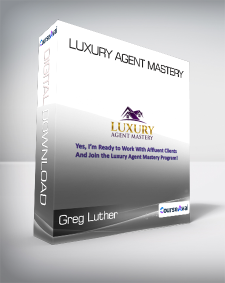 Greg Luther - Luxury Agent Mastery