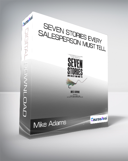 Mike Adams - Seven Stories Every Salesperson Must Tell