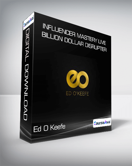 Ed O Keefe - Influencer Mastery Live - Billion Dollar Disrupter