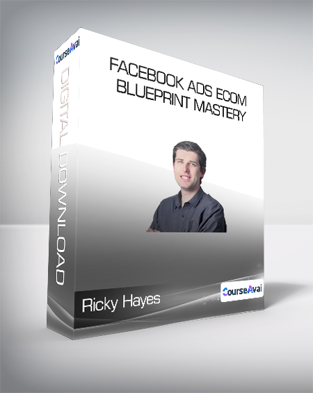 Ricky Hayes - Facebook Ads Ecom Blueprint Mastery