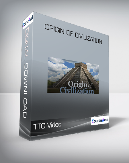 TTC Video - Origin of Civilization