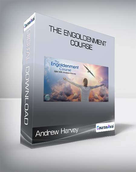 Andrew Harvey - The Engoldenment Course