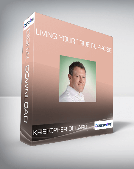 Kristopher Dillard - Living Your True Purpose