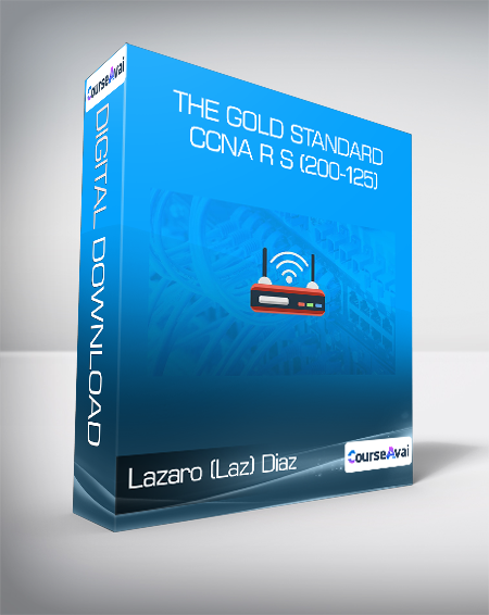 Lazaro (Laz) Diaz - The Gold Standard CCNA R S (200-125)