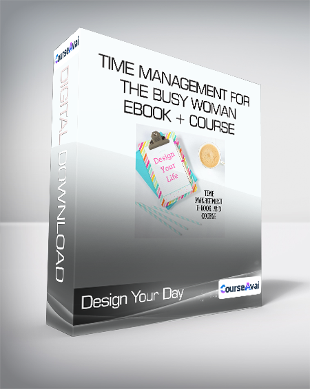 Design Your Day - Time Management for the Busy Woman EBOOK + Course