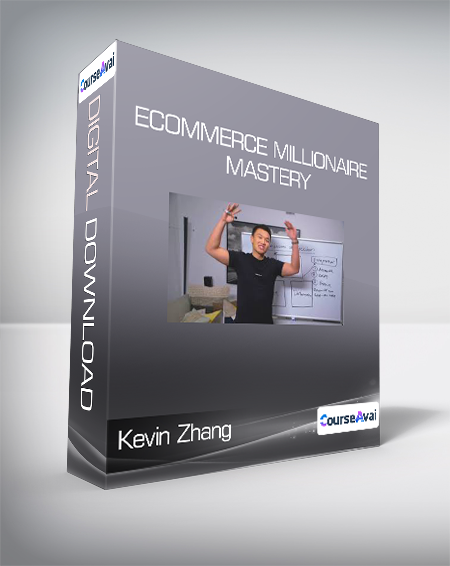 Kevin Zhang - Ecommerce Millionaire Mastery