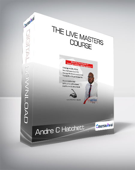 Andre C Hatchett - The Live Master's Course