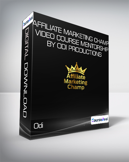 Odi - Affiliate Marketing CHAMP Video Course + MENTORSHIP by Odi Productions