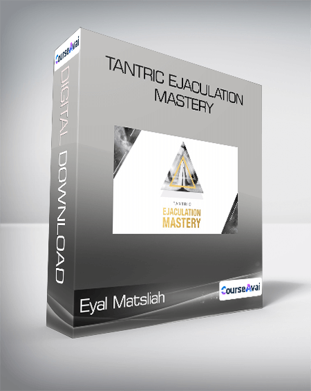 Eyal Matsliah - Tantric Ejaculation Mastery