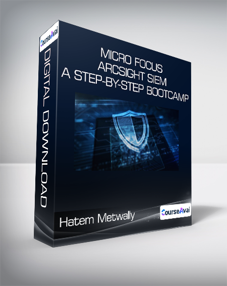 Hatem Metwally - Micro Focus ArcSight SIEM - A Step-by-Step BootCamp