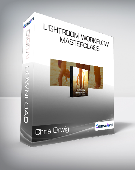 Chris Orwig - Lightroom Workflow Masterclass