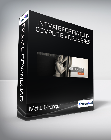 Matt Granger - Intimate Portraiture Complete Video Series