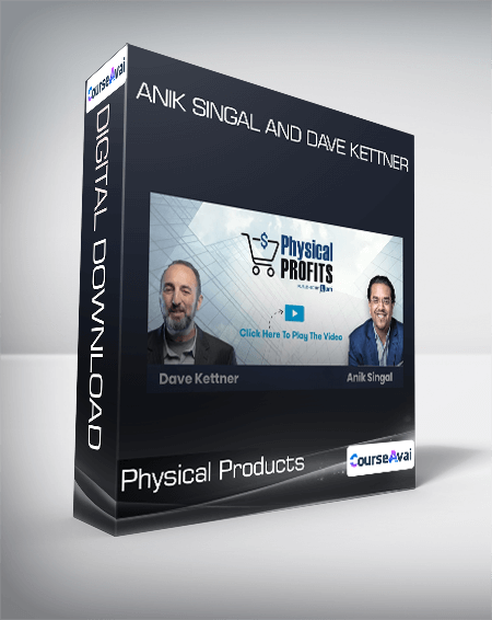 Physical Products - Anik Singal and Dave Kettner