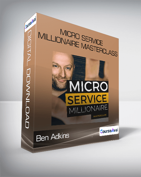 Ben Adkins - Micro Service Millionaire Masterclass