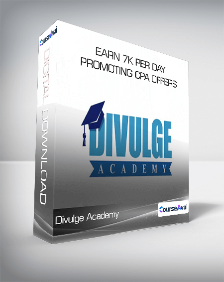 Divulge Academy - Earn 7k Per Day Promoting CPA Offers